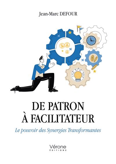 Couverture du livre De patron à facilitateur de Jean-Marc DEFOUR
